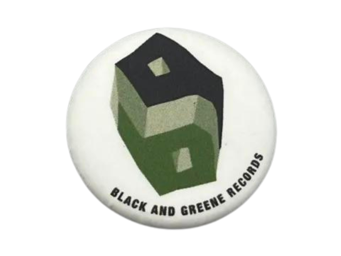  a button reading 'Black and Greene Records' with the record label's logo